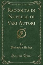 Raccolta Di Novelle Di Vari Autori, Vol. 1 (Classic Reprint)