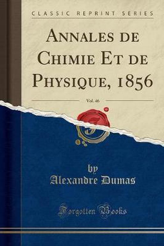 Annales de Chimie Et de Physique, 1856, Vol. 46 (Classic Rep ... - cover