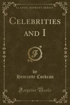 Celebrities and I (Classic Reprint)