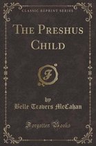 The Preshus Child (Classic Reprint)