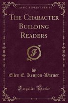 The Character Building Readers (Classic Reprint)