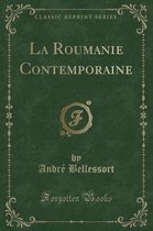 La Roumanie Contemporaine (Classic Reprint)