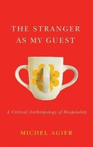 The Stranger as My Guest A Critical Anthropology of Hospitality