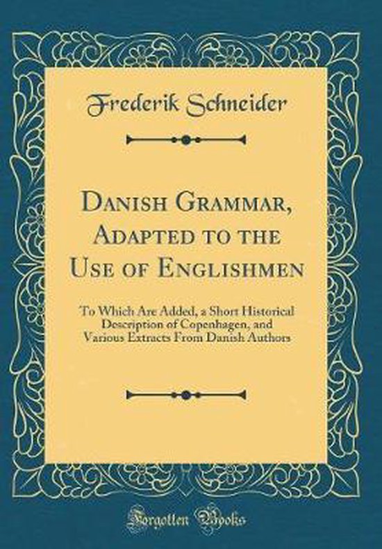 Danish Grammar, Adapted to the Use of Englishmen 9780265826850 Frederik Schneider... bol