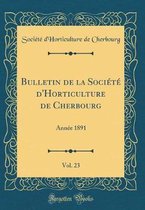 Bulletin de la Societe d'Horticulture de Cherbourg, Vol. 23