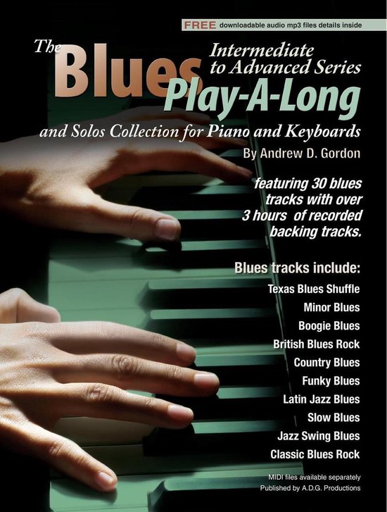 Blues Play-A-Long and Solos Collection for Intermediate-Advanced Level - Blues Play-A-Long and Solos Collection for Piano/Keyboards Intermediate-Advanced Level
