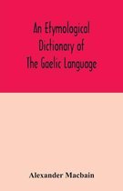 An etymological dictionary of the Gaelic language