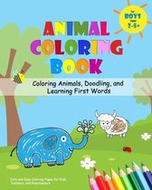 Animal Coloring Book for Boys Ages 2-5 - Coloring Animals, Doodling, and Learning First Words