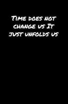 Time Does Not Change Us It Just Unfolds Us��: A soft cover blank lined journal to jot down ideas, memories, goals, and anything else tha