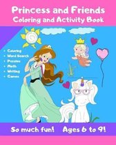 Princess and Friends Coloring and Activity Book - So much fun! Ages 6-9!: Cute Coloring and Activity Book for Children! Fun Workbook for Kids - Cut Do