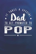 It Takes A Special Dad To Get Promoted To Pop: Family life Grandpa Dad Men love marriage friendship parenting wedding divorce Memory dating Journal Bl
