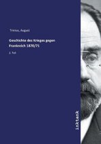 Geschichte Des Krieges Gegen Frankreich 1870/71