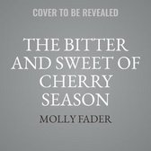 The Bitter and Sweet of Cherry Season Lib/E