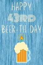 Happy 43rd Beer-th Day: Funny 43rd Birthday Gift Journal Beer / Notebook / Diary Quote (6 x 9 - 110 Blank Lined Pages)