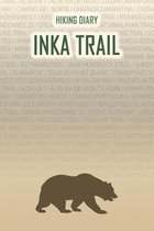 Hiking Diary Inka Trail: Hiking Diary: Inka Trail. A logbook with ready-made pages and plenty of space for your travel memories. For a present,