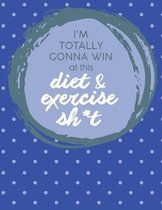 Im Totally Gonna Win at this Diet & Exercise Sh*t: Cute Personalized Meal Planner / Notebook / Organizer / Book / Grocery List / Funny Quote Gift (8.5