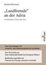 Neue Forschungen Zur Ostmittel- Und Suedosteuropaeischen Ges- «Landfremde» an Der Adria