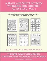 Activity Pages for Kindergarten (A black and white activity workbook for children aged 4 to 5 - Vol 3)