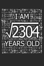 I Am 2304 Years Old: I Am Square Root of 2304 48 Years Old Math Line Notebook