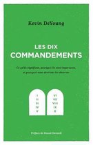 Les dix commandements: Ce qu'ils signifient, pourquoi ils sont importants et pourquoi nous devrions les observer