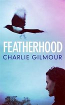 Featherhood 'The best piece of nature writing since H is for Hawk, and the most powerful work of biography I have read in years' Neil Gaiman
