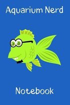 Awquarium Nerd Notebook: Customized Saltwater Fish Keeper Maintenance Tracker For All Your Aquarium Needs. Great For Logging Water Testing, Wat