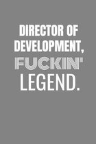 Director of Development Fuckin Legend: DIRECTOR OF DEVELOPMENT TV/flim prodcution crew appreciation gift. Fun gift for your production office and crew