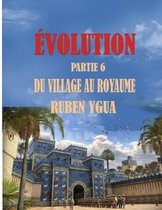 �volution: Du Village Au Royaume