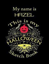 My name is HAZEL This is my HALLOWEEN Sketch Book