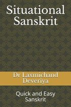 Situational Sanskrit: Quick and Easy Sanskrit