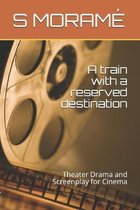 A train with a reserved destination: Theater Drama and Screenplay for Cinema