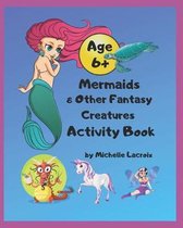 Mermaids & Other Fantasy Creatures Activity Book: Mermaids Activity Book for Kids