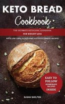 Keto Bread Cookbook: The Ultimate Ketogenic Cookbook for Weight Loss with Low Carb, Gluten-Free and Paleo Baking Recipes