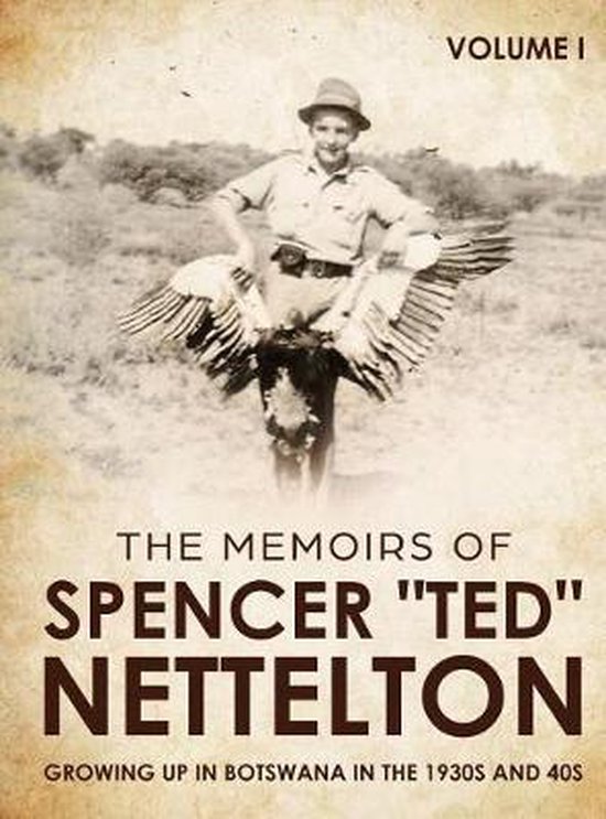 The Memoirs of Spencer Ted Nettelton- Growing up in Botswana ... - cover