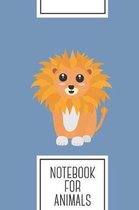 Notebook for Animals: Lined Journal with Cute kawaii lion Design - Cool Gift for a friend or family who loves africa presents! - 6x9'' - 180