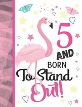 5 And Born To Stand Out