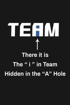 There It Is The I In Team Hidden In The A Hole: Funny Team Appreciation Gifts