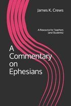 A Commentary on Ephesians: A Resource for Teachers (and Students)