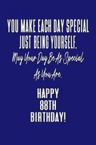 You Make Each Day Special Just Being Yourself. May Your Day Be As Special As You Are. Happy 88th Birthday!: Journal Notebook for 88 Year Old Birthday