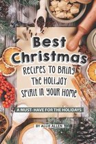 Best Christmas Recipes to Bring the Holiday Spirit in Your Home: A Must- Have for The Holidays