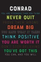 Conrad You Are Stronger Than You Think Never Quit Prove Them Wrong Dream Big You Have What It Takes Think Positive You Are Worth It Dont Stop Believin