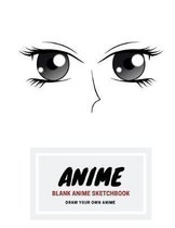 Anime: Blank Anime Sketchbook with 120 8.5 x 11 unlined pages to draw your own Anime Characters, extra pages for color testin