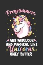 Programmers Are Fabulous And Magical Like Unicorns Only Better: 100 page 6 x 9 Daily journal to jot down your ideas and notes