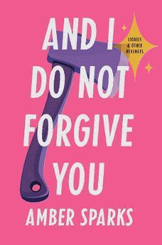 And I Do Not Forgive You – Stories and Other Revenges - cover