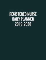 Registered Nurse Daily Planner 2019-2020: Monthly Weekly Daily Scheduler Calendar Aug 2019/July 2020 - Journal Notebook Organizer For Your Favorite RN