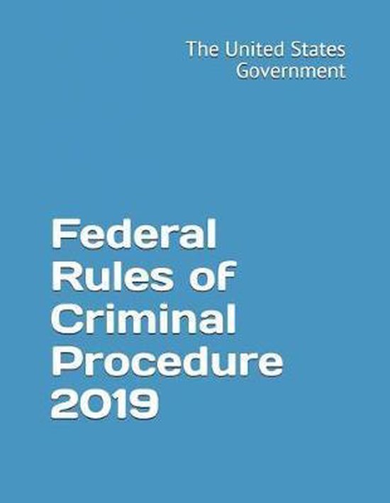 Federal Rules of Criminal Procedure 2019 9781095459737 The United
