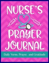 Nurse's Prayer Journal Daily Verse, Prayer, and Gratitude: RN's Faith Guided Writing Journal for Daily Reflection of Scripture and Praise