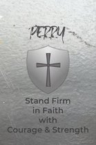 Perry Stand Firm in Faith with Courage & Strength: Personalized Notebook for Men with Bibical Quote from 1 Corinthians 16:13