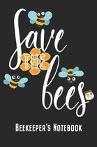 Beekeeper's Notebook: Beekeeping Notebook Journal Diary Save The Bees Gift For Beekeepers & Bee Lovers (6 x 9, 120 Pages, Honeycomb Paper) P
