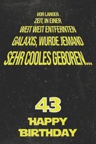 Vor langer Zeit, in einer weit weit entfernten Galaxis wurde jemand sehr cooles geboren...43 Happy Birthday: Liniertes Notizbuch I Gru�karte f�r den 4